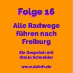 #deinfr Folge 16 – Alle Radwege führen nach Freiburg: Ein Gespräch mit Stella Schneider