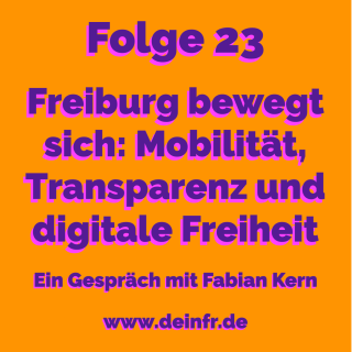 #deinfr Folge 23 – Freiburg bewegt sich: Mobilität, Transparenz und digitale Freiheit: Ein Gespräch mit Fabian Kern