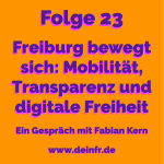 #deinfr Folge 23 – Freiburg bewegt sich: Mobilität, Transparenz und digitale Freiheit: Ein Gespräch mit Fabian Kern