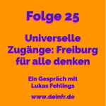 #deinfr Folge 25 – Universelle Zugänge: Freiburg für alle denken: Ein Gespräch mit Lukas Fehlings