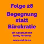 #deinfr Folge 28 – Begegnung statt Bürokratie: Ein Gespräch mit Sandy Förderer