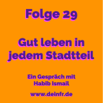 #deinfr Folge 29 – Gut leben in jedem Stadtteil: Ein Gespräch mit Habib Ismail