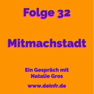 #deinfr Folge 32 – Mitmachstadt: Ein Gespräch mit Natalie Gros